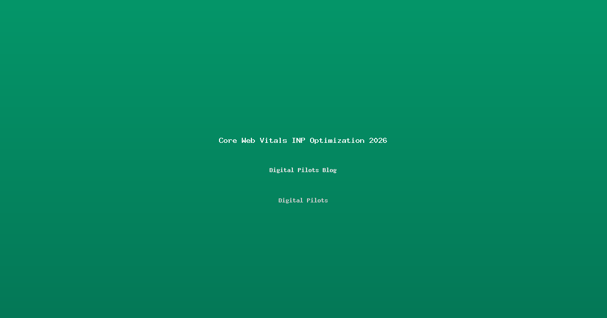 Core Web Vitals 2026: How INP Optimization Delivers 10% Higher Rankings & 30% More Conversions